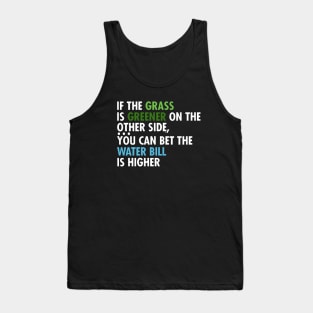 If The Grass IS Greener On The Other Side Tank Top